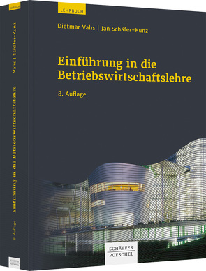 Einführung in die Betriebswirtschaftslehre von Schäfer-Kunz,  Jan, Vahs,  Dietmar