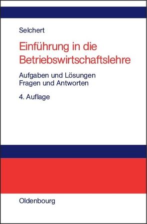 Einführung in die Betriebswirtschaftslehre von Selchert,  Friedrich W.