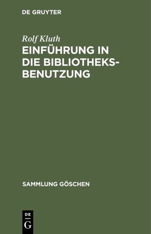 Einführung in die Bibliotheksbenutzung von Kluth,  Rolf