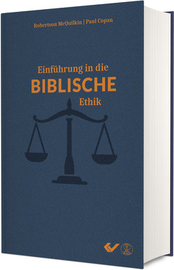 Einführung in die biblische Ethik von Copan,  Paul, McQuilkin,  Robertson