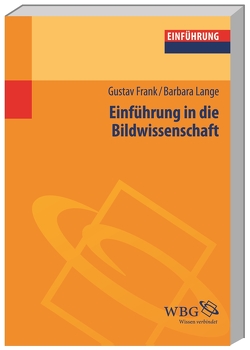 Einführung in die Bildwissenschaft von Frank,  Gustav, Lange,  Barbara