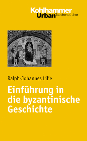 Einführung in die byzantinische Geschichte von Lilie,  Ralph-Johannes