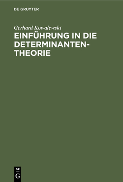 Einführung in die Determinantentheorie von Kowalewski,  Gerhard