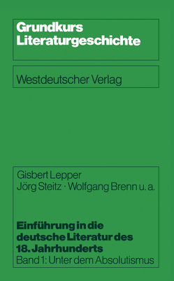 Einführung in die deutsche Literatur des 18. Jahrhunderts von Brenn,  Wolfgang u. a., Lepper,  Gisbert, Steitz,  Jörg