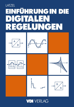 Einführung in die digitalen Regelungen von Latzel,  Wolfgang