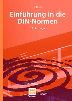 Einführung in die DIN-Normen von Alex,  Dieter, DIN Deutsches Institut für Normung e.V., Fluthwedel,  Andrea, Gaub,  Heinz, Goethe,  Wolfgang, Hofmann,  Tim, Imgrund,  Gerhard, Kaufmann,  Manfred, Klein,  Martin, Krebs,  Stefan, Rasch,  Barbara, Schambach,  Bärbel, Wehrstedt,  Alois