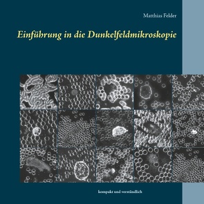 Einführung in die Dunkelfeldmikroskopie von Felder,  Matthias