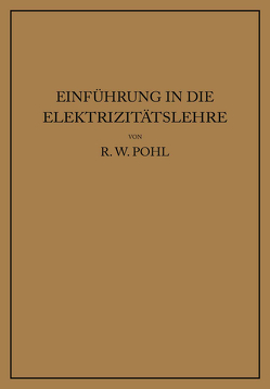 Einführung in die Elektrizitätslehre von Pohl,  Robert Wichard