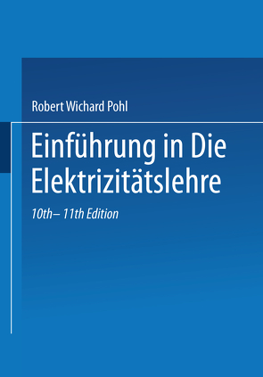 Einführung in die Elektrizitätslehre von Pohl,  Robert Wichard