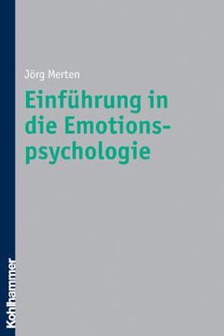 Einführung in die Emotionspsychologie von Merten,  Jörg