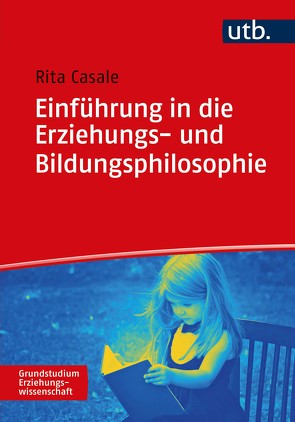 Einführung in die Erziehungs- und Bildungsphilosophie von Casale,  Rita