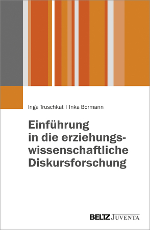 Einführung in die erziehungswissenschaftliche Diskursforschung von Bormann,  Inka, Truschkat,  Inga