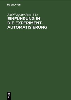 Einführung in die Experimentautomatisierung von Pose,  Rudolf Arthur