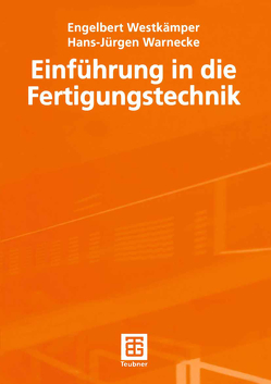 Einführung in die Fertigungstechnik von Gottwald,  Bernhard, Warnecke,  Hans-Jürgen, Westkämper,  Engelbert