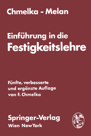 Einführung in die Festigkeitslehre für Studierende des Bauwesens von Chmelka,  Fritz, Melan,  Ernst