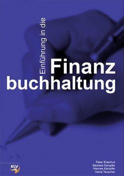 Einführung in die Finanzbuchhaltung von Eisenhut,  Peter, Kampfer,  Barbara, Kampfer,  Hannes, Teuscher,  Heinz