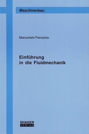 Einführung in die Fluidmechanik von Parvizinia,  Manuchehr