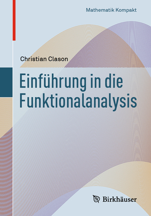 Einführung in die Funktionalanalysis von Clason,  Christian