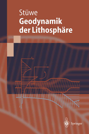 Einführung in die Geodynamik der Lithosphäre von Stüwe,  Kurt