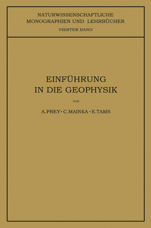 Einführung in die Geophysik von Prey,  A., Schriftleitung der "Naturwissenschaften",  NA, Tams,  E.