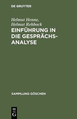 Einführung in die Gesprächsanalyse von Henne,  Helmut, Rehbock,  Helmut