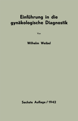 Einführung in die gynäkologische Diagnostik von Weibel,  Wilhelm