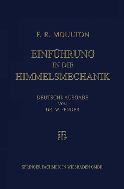 Einführung in die Himmelsmechanik von Moulton,  Forest Ray