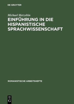 Einführung in die hispanistische Sprachwissenschaft von Metzeltin,  Michael