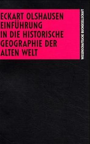 Einführung in die Historische Geographie der Alten Welt von Olshausen,  Eckart