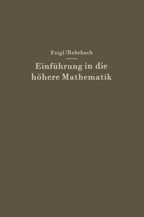 Einführung in die höhere Mathematik von Feigl,  Georg, Rohrbach,  H., Rohrbach,  Hans