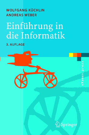 Einführung in die Informatik von Küchlin,  Wolfgang, Weber,  Andreas