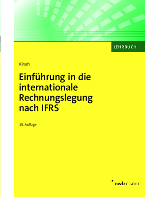 Einführung in die internationale Rechnungslegung nach IFRS von Kirsch,  Hanno