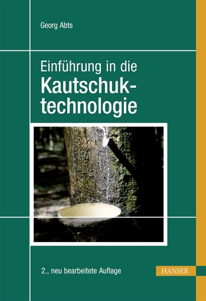 Einführung in die Kautschuktechnologie von Abts,  Georg