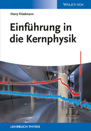 Einführung in die Kernphysik von Friedmann,  Harry