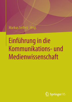 Einführung in die Kommunikations- und Medienwissenschaft von Seifert,  Markus