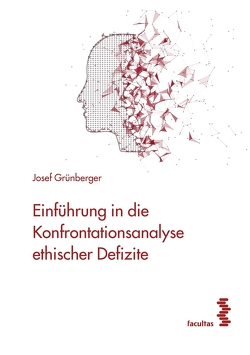 Einführung in die Konfrontationsanalyse ethischer Defizite von Grünberger,  Josef