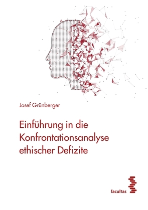 Einführung in die Konfrontationsanalyse ethischer Defizite von Grünberger,  Josef