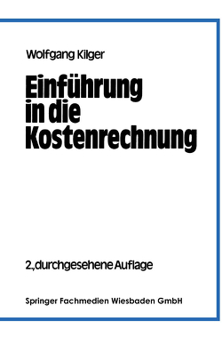 Einführung in die Kostenrechnung von Kilger,  Wolfgang