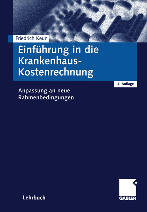 Einführung in die Krankenhaus-Kostenrechnung von Keun,  Friedrich