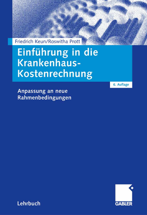 Einführung in die Krankenhaus-Kostenrechnung von Keun,  Friedrich, Prott,  Roswitha