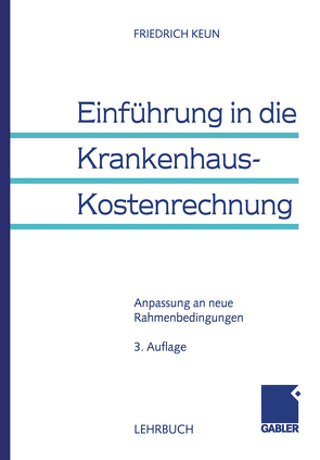 Einführung in die Krankenhaus-Kostenrechnung von Keun,  Friedrich