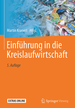 Einführung in die Kreislaufwirtschaft von Baron,  Mechthild, Behnsen,  Andreas, Bidlingmaier,  Werner, Cimatoribus,  Carla, Clauß,  Detlef, Dornbusch,  Heinz-Josef, Eckstein,  Katherina, Escalante,  Nicolas, Faulstich,  Martin, Feil,  Alexander, Fischer,  Klaus, Flamme,  Sabine, Fritzsche,  Anna, Gallenkemper,  Bernhard, Hafner,  Gerold, Hillebrecht,  Kai, Hobohm,  Julia, Huber,  Hans Dieter, Kranert,  Martin, Kuchta,  Kerstin, Laufs,  Paul, Pretz,  Thomas, Reiser,  Martin, Rettenberger,  Gerhard, Santjer,  Manfred, Seelig,  Jan Henning, Seifert,  Helmut, Thomanetz,  Erwin, Vehlow,  Jürgen, Zeller,  Torsten