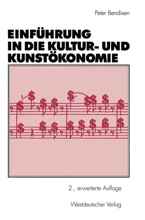 Einführung in die Kultur- und Kunstökonomie von Bendixen,  Peter