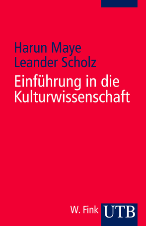 Einführung in die Kulturwissenschaft von Maye,  Harun, Scholz,  Leander