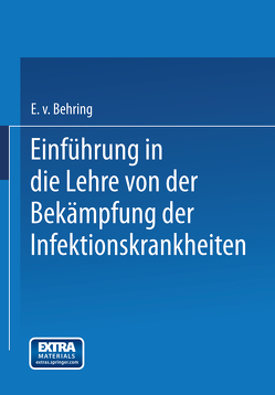 Einführung in die Lehre von der Bekämpfung der Infektionskrankheiten von von Behring,  Emil