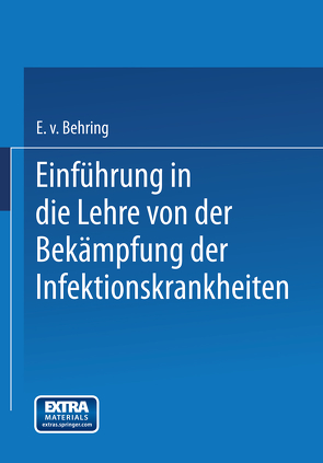 Einführung in die Lehre von der Bekämpfung der Infektionskrankheiten von von Behring,  Emil