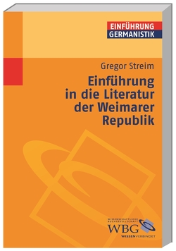 Einführung in die Literatur der Weimarer Republik von Bogdal,  Klaus-Michael, Grimm,  Gunter E., Streim,  Gregor