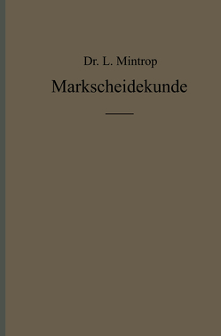 Einführung in die Markscheidekunde mit besonderer Berücksichtigung des Steinkohlenbergbaues von Mintrop,  L.