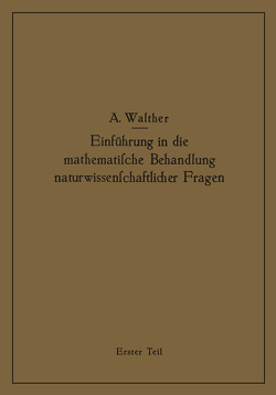 Einführung in die mathematische Behandlung naturwissenschaftlicher Fragen von Walther,  Alwin