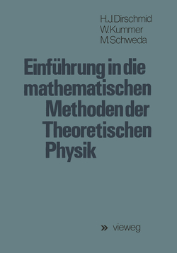 Einführung in die mathematischen Methoden der Theoretischen Physik von Dirschmid,  Hans-Jörg